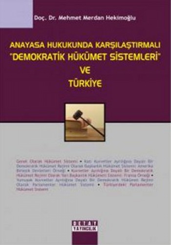 Anayasa Hukukunda Karşılaştırmalı “Demokratik Hükümet Sistemleri“ ve Türkiye