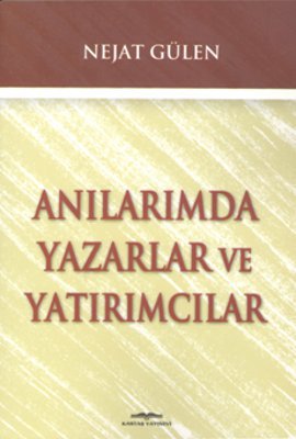 Anılarımda Yazarlar ve Yatırımcılar %17 indirimli Nejat Gülen