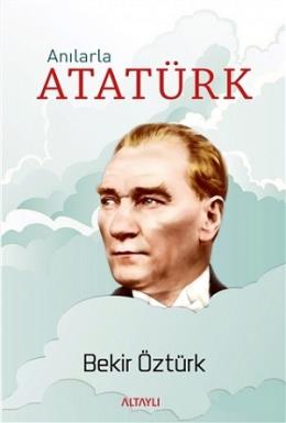 Anılarla Atatürk Bekir Öztürk