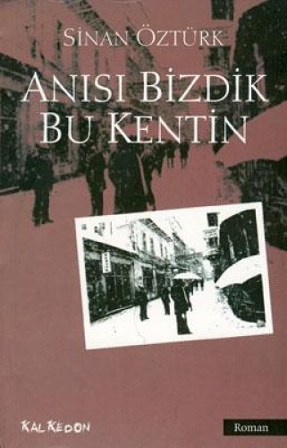 Anısı Bizdik Bu Kentin