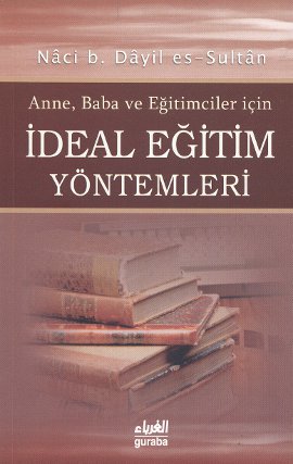 Anne, Baba ve Eğitimciler için İdeal Eğitim Yöntemleri