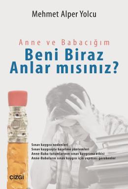 Anne ve Babacığım Beni Biraz Anlar mısınız? Mehmet Alper Yolcu