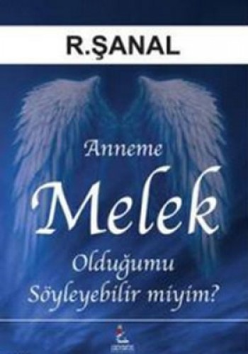 Anneme Melek Olduğumu Söyleyebilir miyim