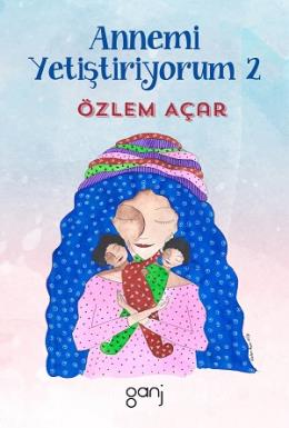 Annemi Yetiştiriyorum 2 Özlem Açar