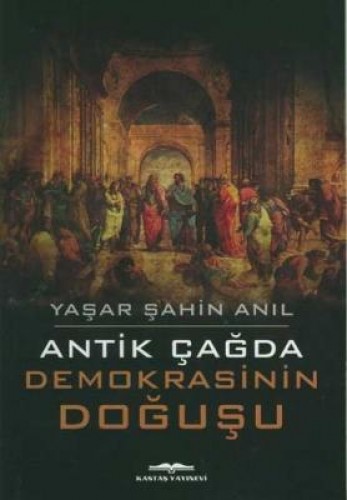 Antik Çağda Demokrasinin Doğuşu %17 indirimli Yaşar Şahin Anıl