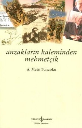 Anzakların Kaleminden Mehmetçik %30 indirimli A. Mete Tuncoktu