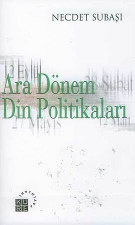 Ara Dönem Din Politikaları %17 indirimli Necdet Subaşı