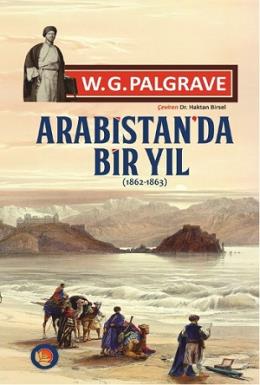 Arabistan'da Bir Yıl (1862 - 1863) W. G. Palgrave