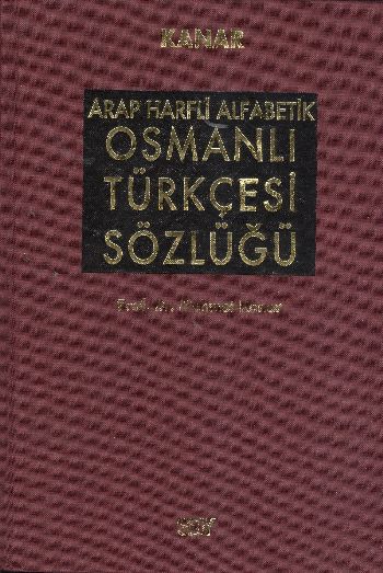 Kanar Arap Harfli Alfabetik Osmanlı Türkçesi Sözlüğü (Büyük Boy Bez Ci