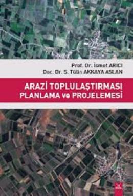 Arazi Toplulaştırması Planlama ve Projelemesi