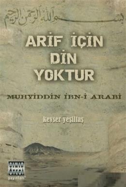 Arif için Din Yoktur Muhyiddin İbn Arabi