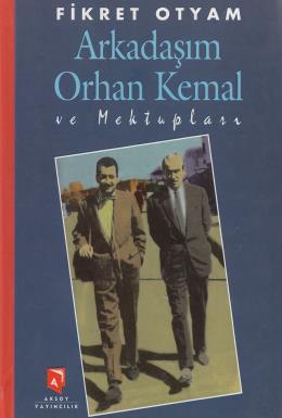 Arkadaşım Orhan Kemal ve Mektupları