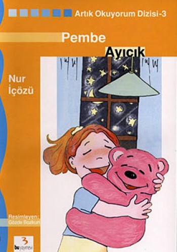 Artık Okuyorum Dizisi-03: Pembe Ayıcık