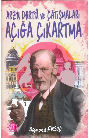Arzu Dürtü ve Çatışmaları Açığa Çıkarma Sigmund Freud