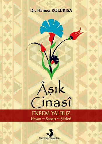 Aşık Cinasi-Ekrem Yalbuz Hayatı-Sanatı-Şiirleri