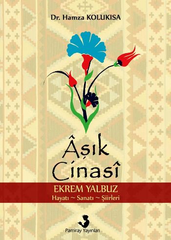 Aşık Cinasi-Ekrem Yalbuz Hayatı-Sanatı-Şiirleri