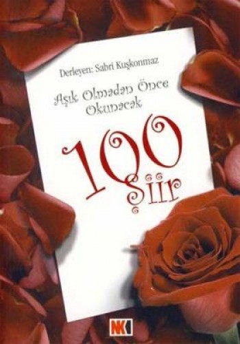 Aşık Olmadan Önce Okunacak 100 Şiir