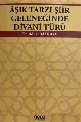 Aşık Tarzı Şiir Geleneğinde Divani Türü Adem Balkaya