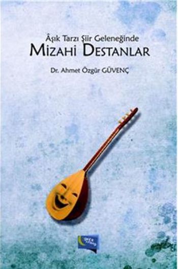 Aşık Tarzı Şiir Geleneğinde Mizahi Destanlar