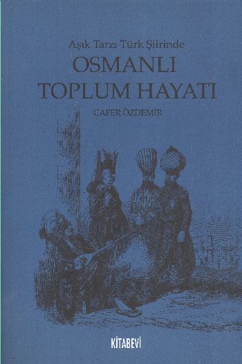 Aşık Tarzı Türk Şiirinde Osmanlı Toplum Hayatı %17 indirimli Cafer Özd