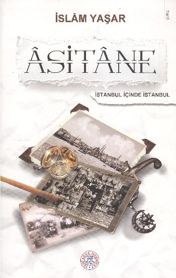 Asitane (İstanbul İçinde İstanbul) %17 indirimli İslam Yaşar