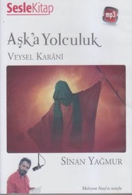 Aşk’a Yolculuk - Veysel Karani Sinan Yağmur
