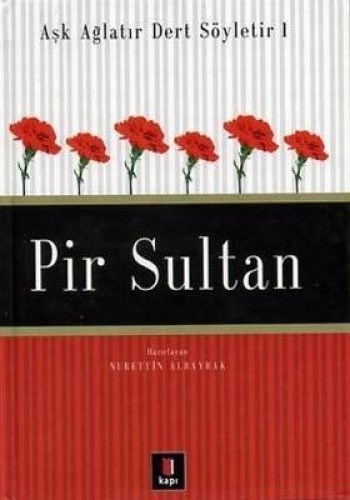 Aşk Ağlatır Dert Söyletir-1: Pir Sultan %25 indirimli