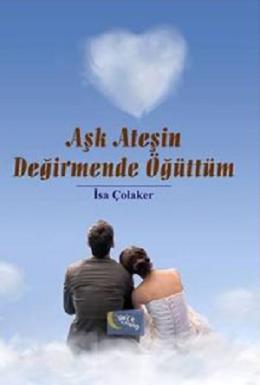 Aşk Ateşin Değirmende Öğüttüm İsa Çolaker