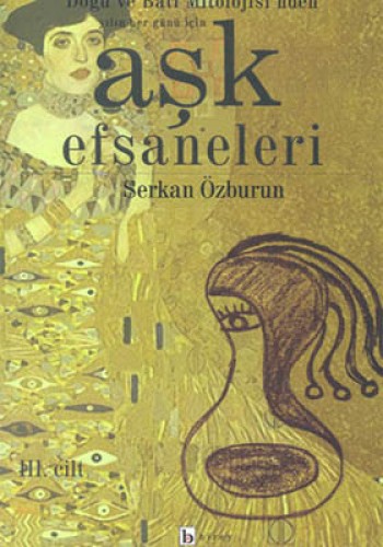 Aşk Efsaneleri 3. CiltDoğu ve Batı Mitolojisi’nden Yılın Her Günü İçin