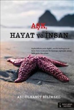 Aşk,Hayat ve İnsan Abdulhamit Bilimsel