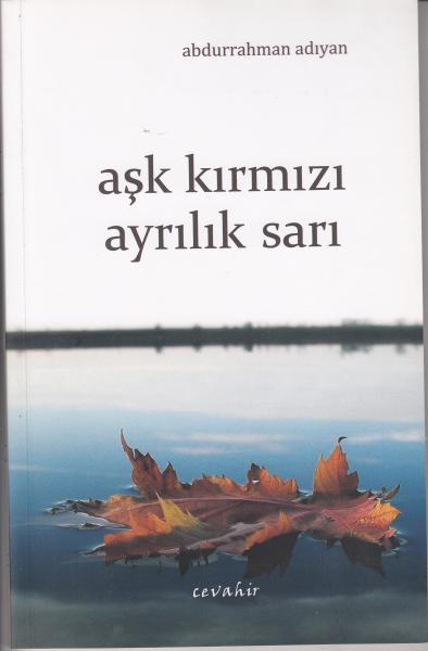 Aşk Kırmızı Ayrılık Sarı Oğuz Çelikkol