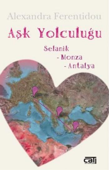 Aşk Yolculuğu Selanik Monza Antalya