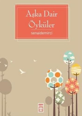 Aşka Dair Öyküler %17 indirimli Senai Demirci Aşka Dair Öyküler %17 indirimli Senai Demirci