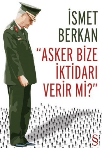 Asker Bize İktidarı Verir Mi ?