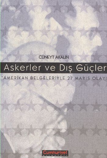 Askerler ve Dış Güçler (Amerikan Belgeleriyle 27 Mayıs Olayı) %17 indi