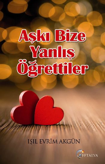 Aşkı Bize Yanlış Öğrettiler %17 indirimli Işıl Evrim Akgün