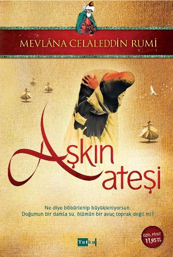 Aşkın Ateşi %17 indirimli Mevlana Celaleddin Rumi