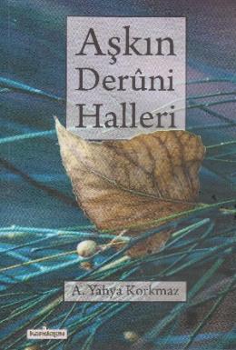 Aşkın Deruni Halleri A. Yahya Kormaz