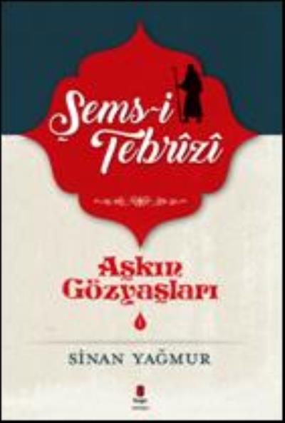 Şems Tebrizi Aşkın Gözyaşları