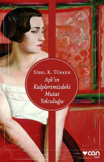 Aşkın Kalplerimizdeki Mutat Yolculuğu %17 indirimli Sibel K. Türker