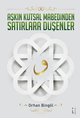 Aşkın Kutsal Mabedinden Satırlara Düşenler