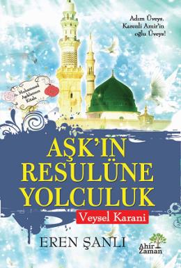 Aşk'ın Resulüne Yolculuk Veysel Karani