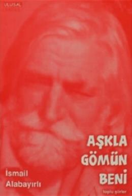 Aşkla Gömün Beni İsmail Alabayırlı