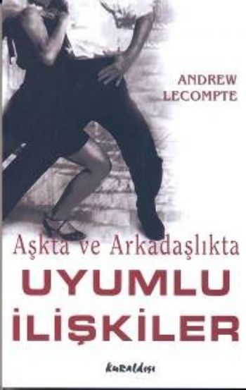 Aşkta ve Arkadaşlıkta Uyumlu İlişkiler %17 indirimli Andrew Lecompte