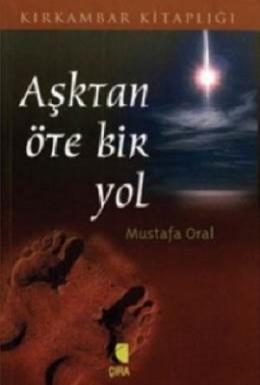 Aşktan Öte Bir Yol Mustafa Oral