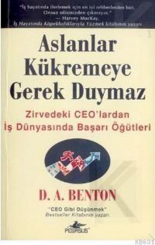 Aslanlar Kükremeye Gerek Duymaz - Zirvedeki Ceo’lardan İş Dünyasında B