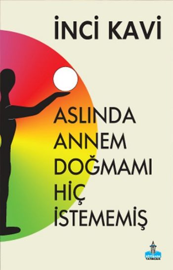 Aslında Annem Doğmamı Hiç İstememiş İnci Kavi