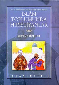 Asr-ı Saadet’ten Haçlı Seferlerine Kadar İslam Toplumunda Hıristiyanlar