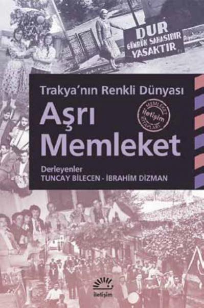 Aşrı Memleket-Trakya’nın Renkli Dünyası Iletişim Yayınları Kolektif