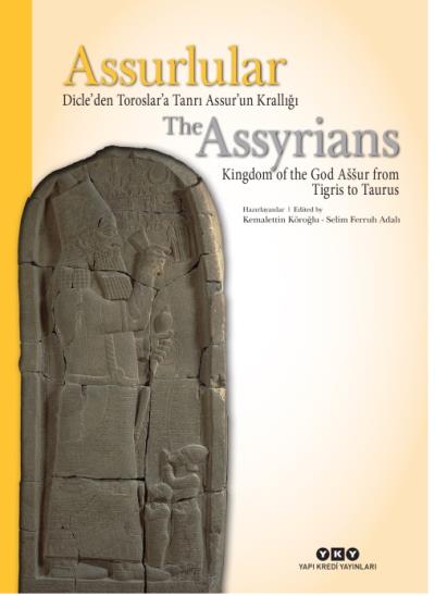 Assurlular Dicleden Toroslara Tanrı Assurun Krallığı-The Assyrians Kin